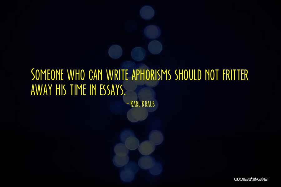 Fritter Quotes By Karl Kraus Fritter Quotes By Karl Kraus