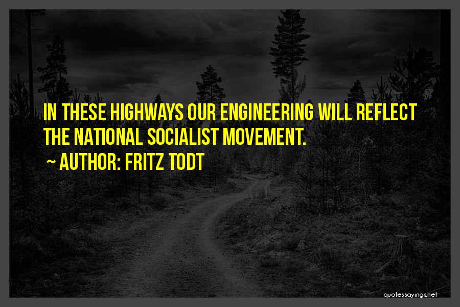 Fritz Todt Quotes 1231813
