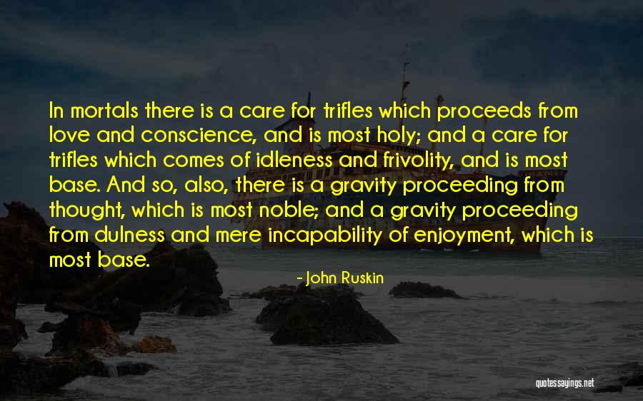 Frivolity Quotes By John Ruskin Frivolity Quotes By John Ruskin