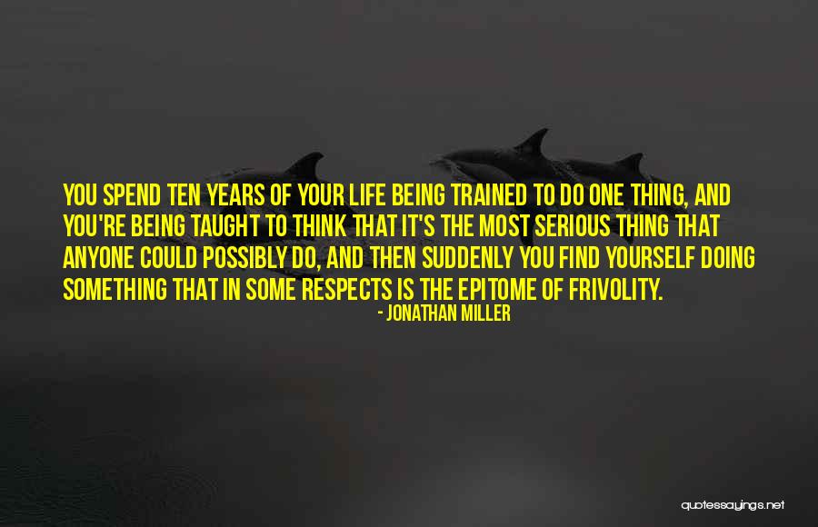 Frivolity Quotes By Jonathan Miller Frivolity Quotes By Jonathan Miller