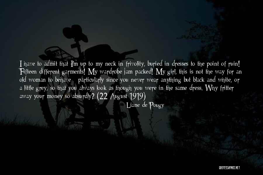 Frivolity Quotes By Liane De Pougy Frivolity Quotes By Liane De Pougy