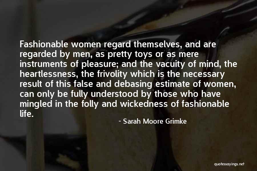 Frivolity Quotes By Sarah Moore Grimke Frivolity Quotes By Sarah Moore Grimke