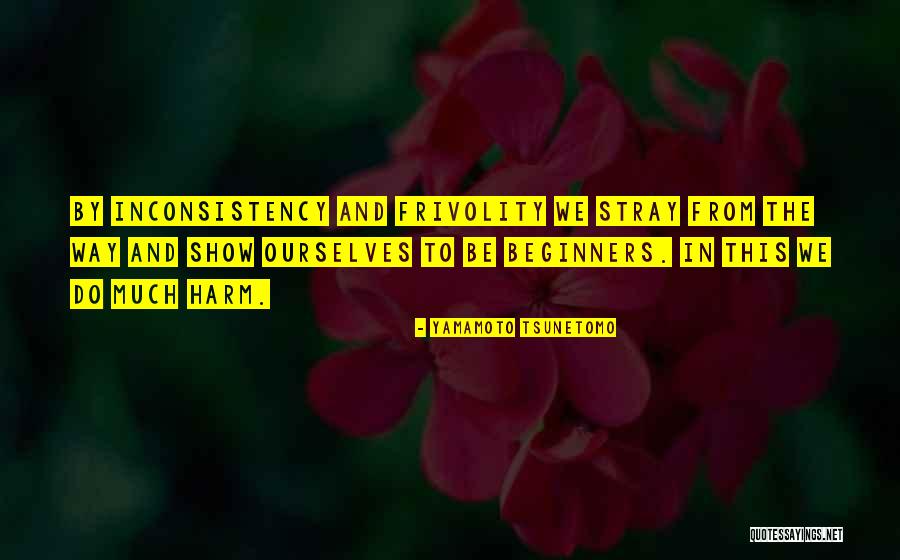 Frivolity Quotes By Yamamoto Tsunetomo Frivolity Quotes By Yamamoto Tsunetomo