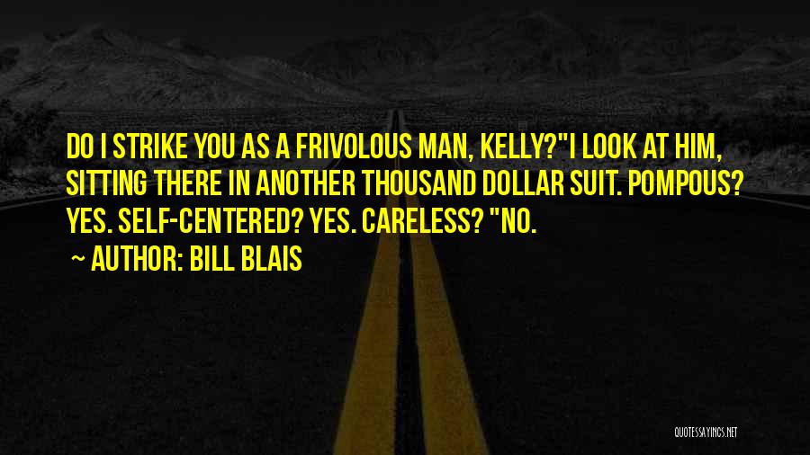 Frivolous Quotes By Bill Blais