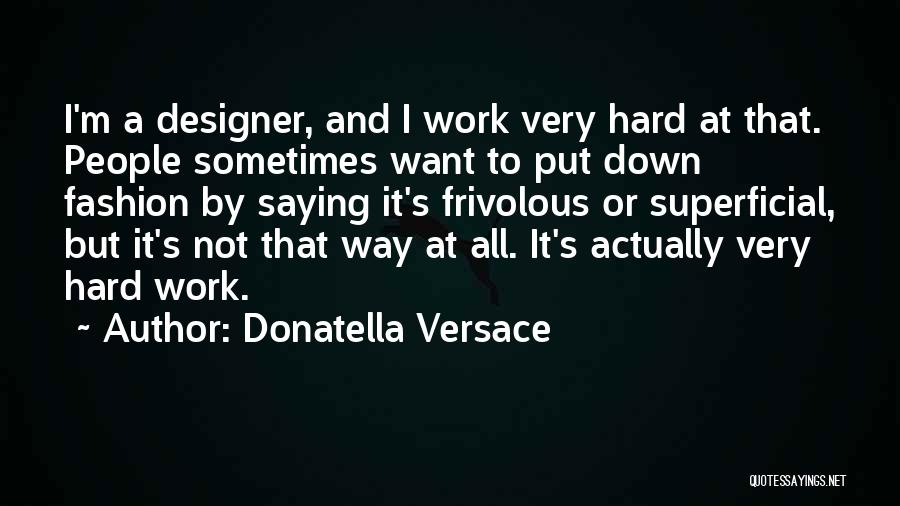 Frivolous Quotes By Donatella Versace