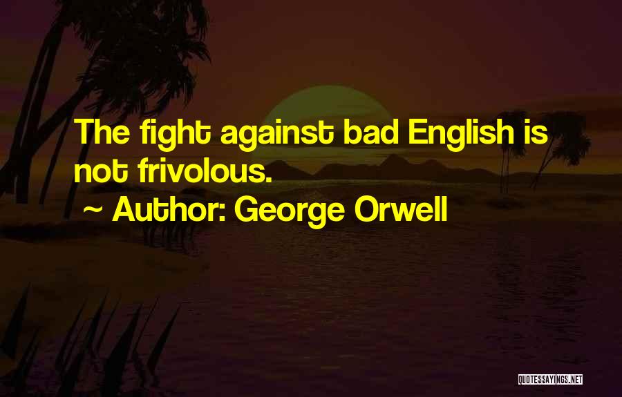 Frivolous Quotes By George Orwell