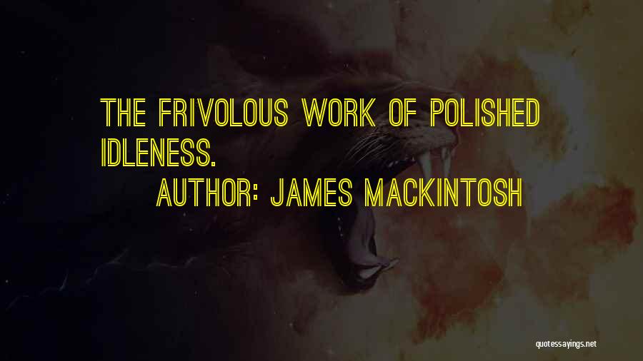 Frivolous Quotes By James Mackintosh