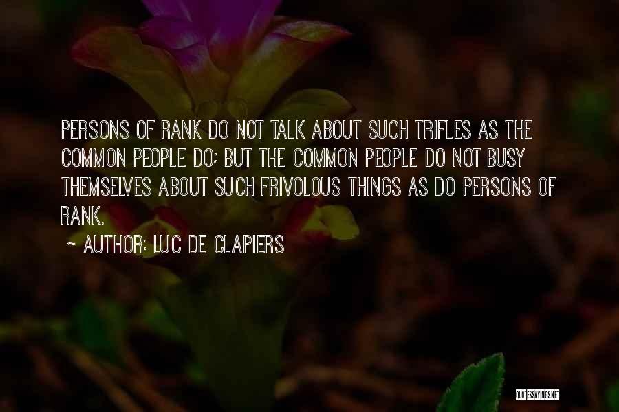 Frivolous Quotes By Luc De Clapiers