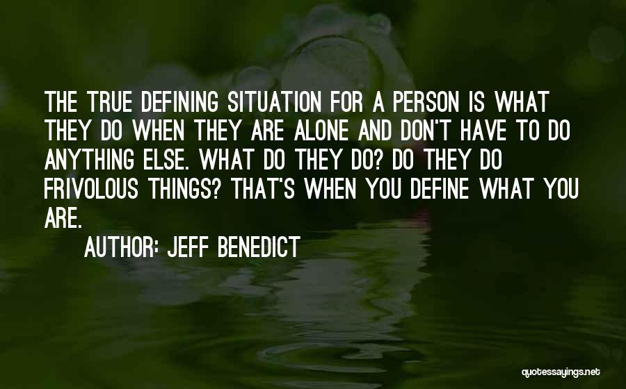 Frivolous Things Quotes By Jeff Benedict