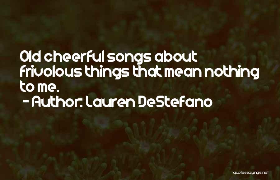 Frivolous Things Quotes By Lauren DeStefano