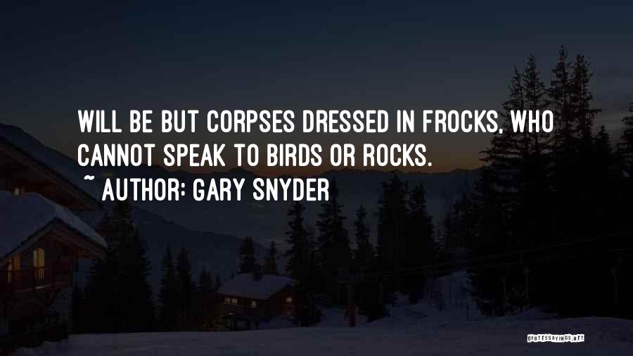 Frocks Quotes By Gary Snyder