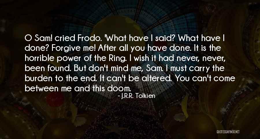 Frodo To Sam Quotes By J.R.R. Tolkien