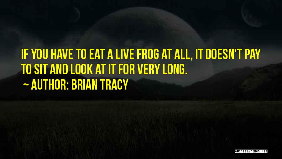 Frog In The Well Quotes By Brian Tracy