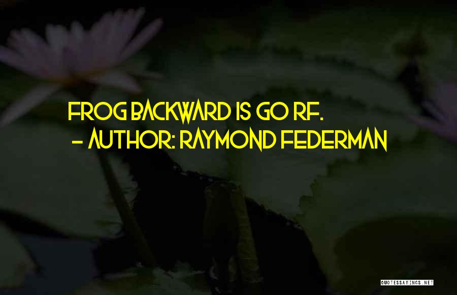 Frog In The Well Quotes By Raymond Federman