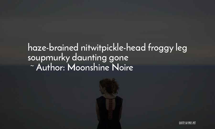 Froggy Quotes By Moonshine Noire