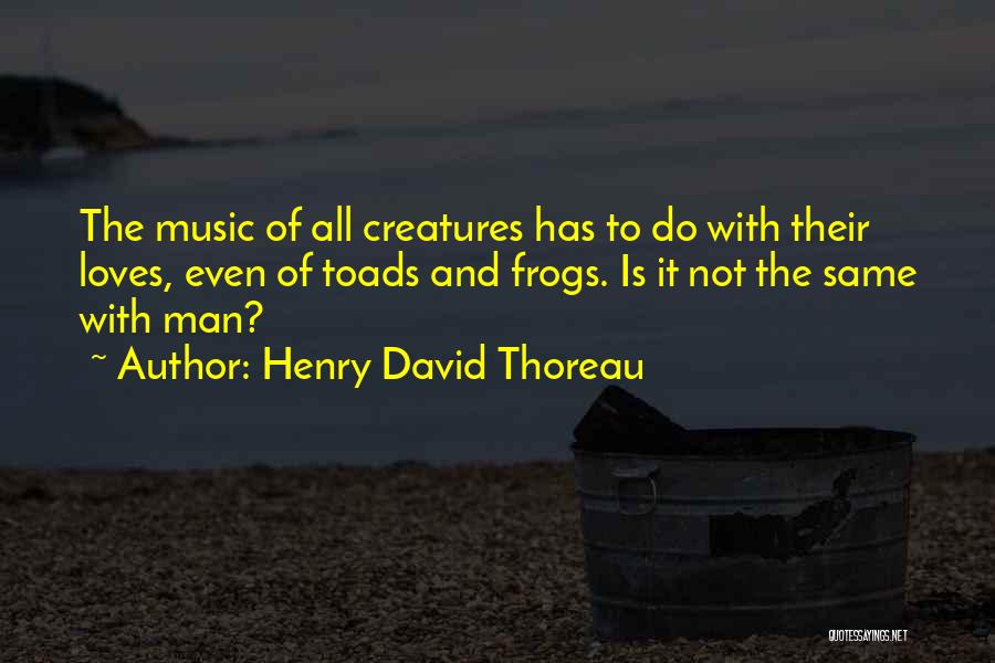 Frogs And Toads Quotes By Henry David Thoreau