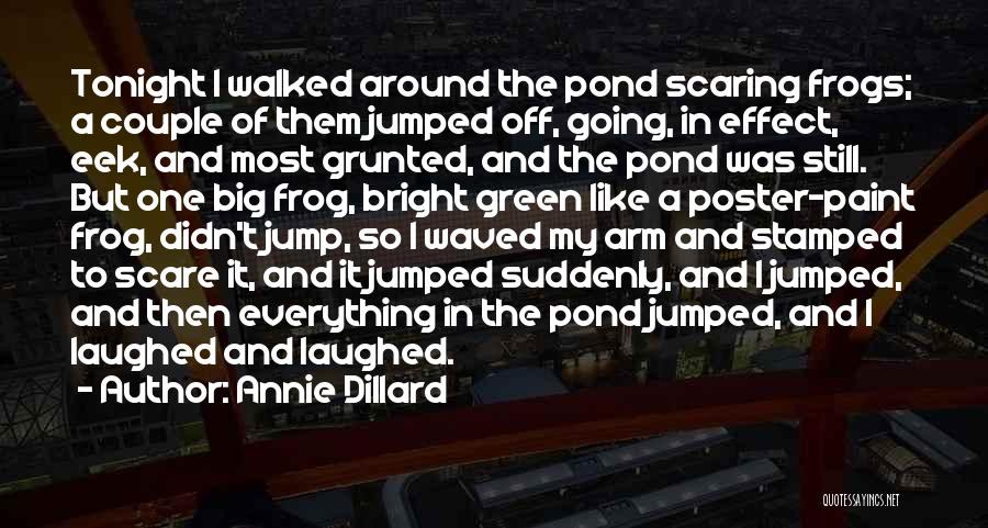 Frogs Quotes By Annie Dillard