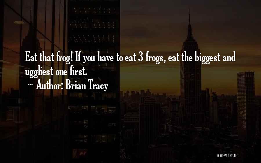 Frogs Quotes By Brian Tracy