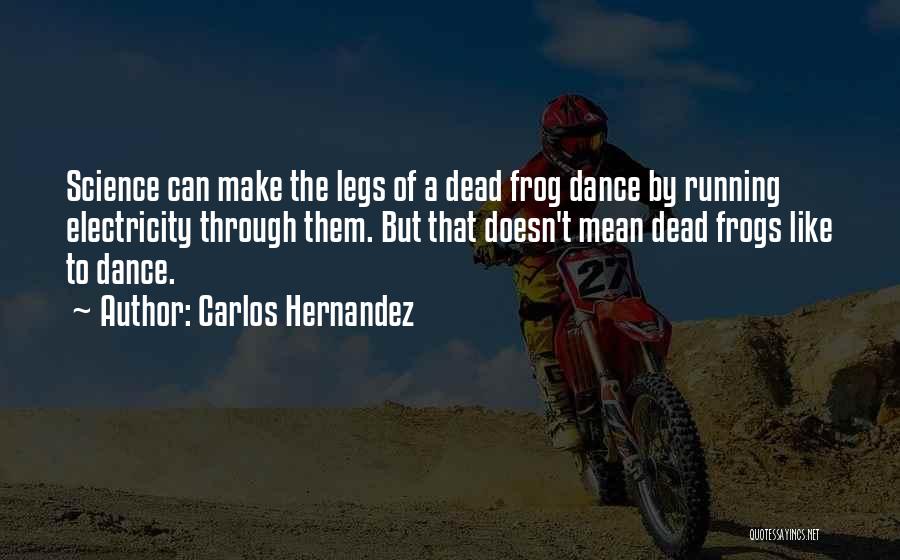 Frogs Quotes By Carlos Hernandez