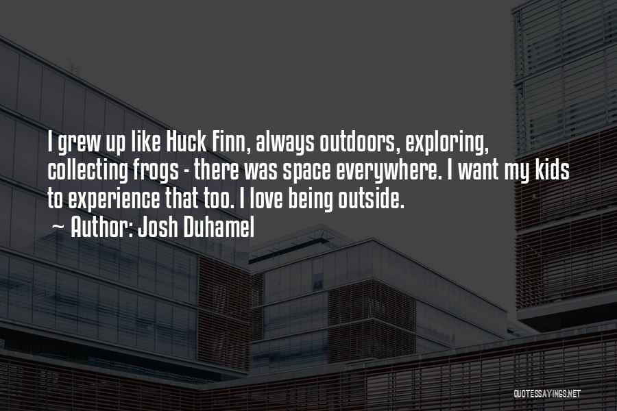 Frogs Quotes By Josh Duhamel