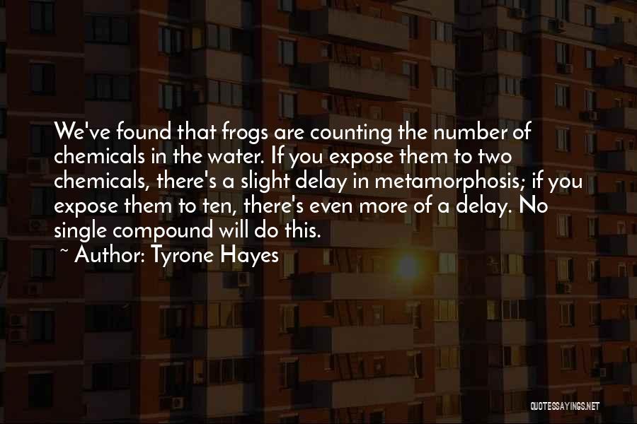 Frogs Quotes By Tyrone Hayes