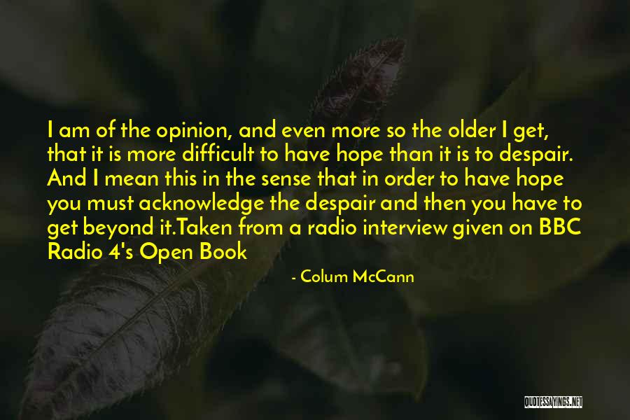 From A Bbc Interview Quotes By Colum McCann From A Bbc Interview Quotes By Colum McCann