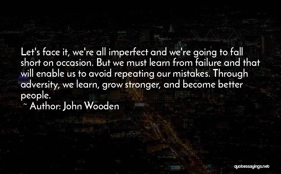 From Adversity Quotes By John Wooden