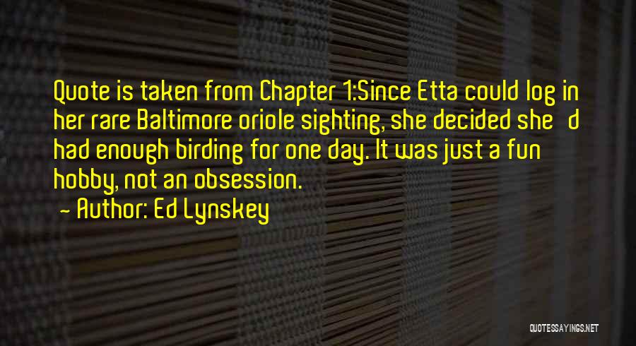 From Day 1 Quotes By Ed Lynskey