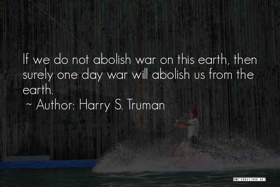 From Day One Quotes By Harry S. Truman