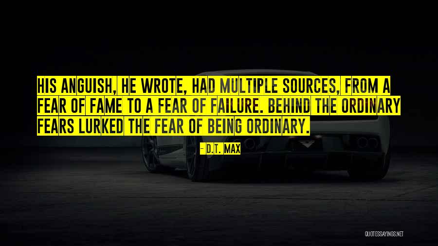 From Failure Quotes By D.T. Max From Failure Quotes By D.T. Max