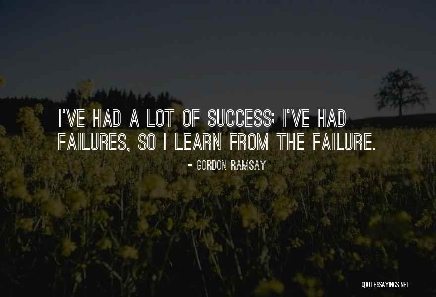 From Failure Quotes By Gordon Ramsay