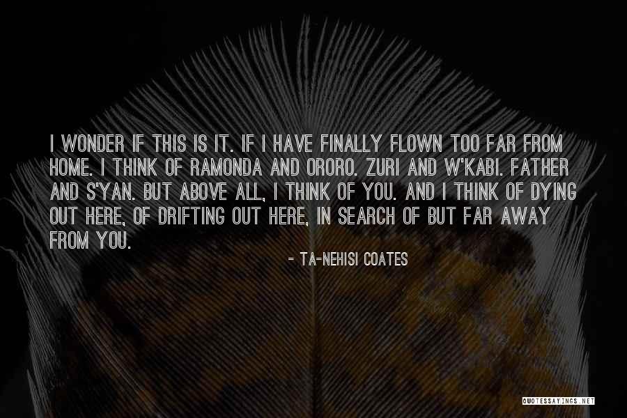 From Far Away Quotes By Ta-Nehisi Coates From Far Away Quotes By Ta-Nehisi Coates