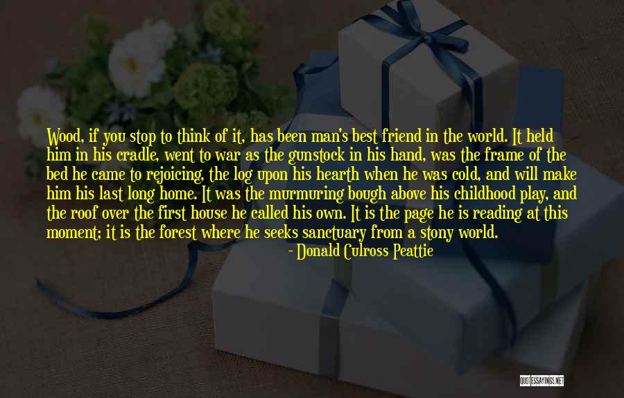 From First To Last Quotes By Donald Culross Peattie From First To Last Quotes By Donald Culross Peattie