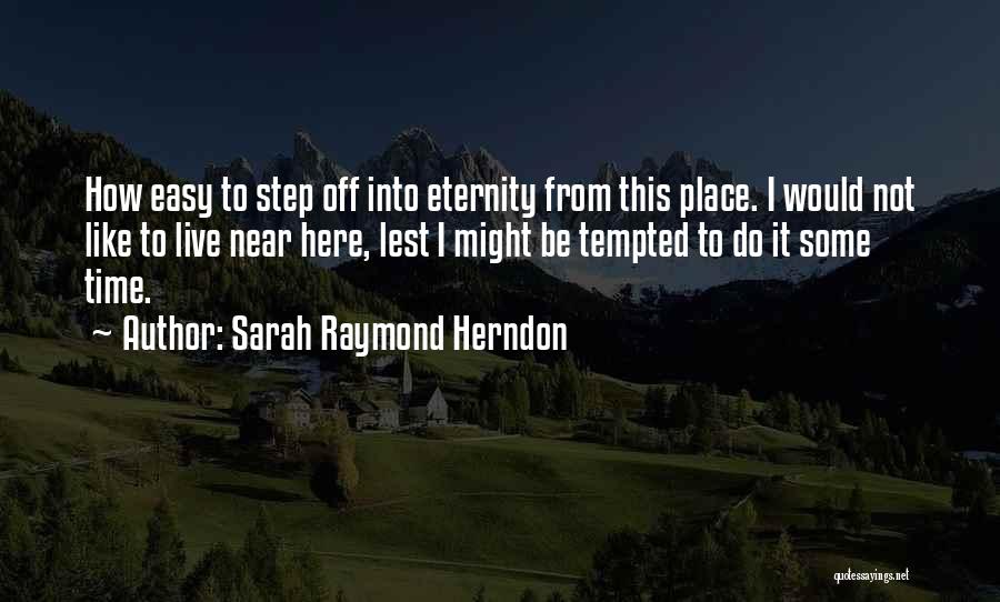 From Here To Eternity Quotes By Sarah Raymond Herndon