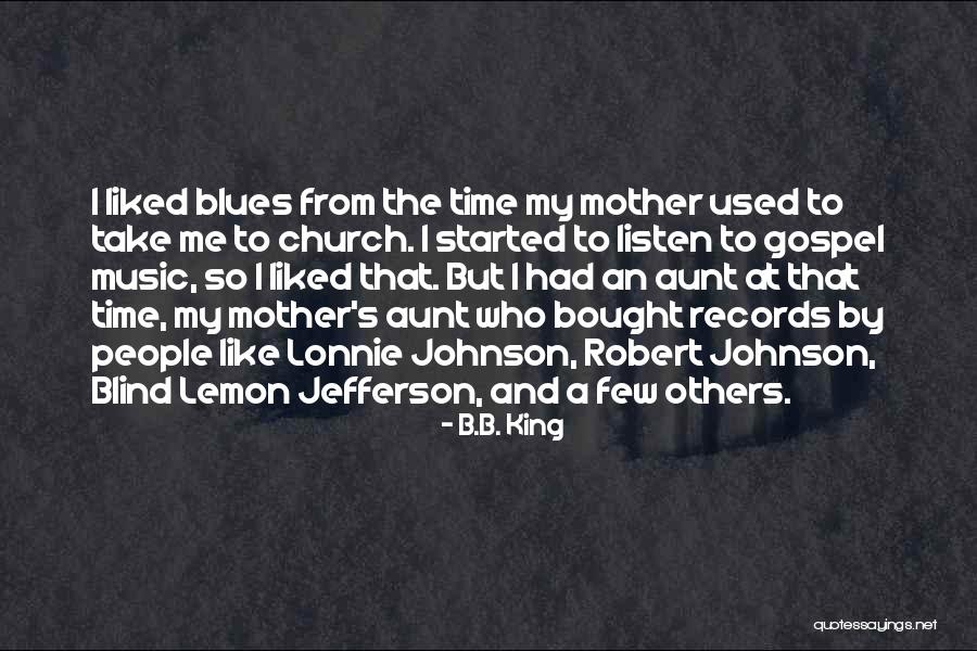 From Mother Quotes By B.B. King