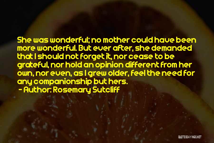From Mother Quotes By Rosemary Sutcliff