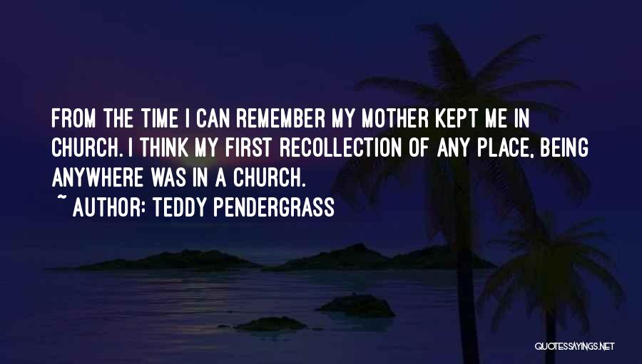 From Mother Quotes By Teddy Pendergrass
