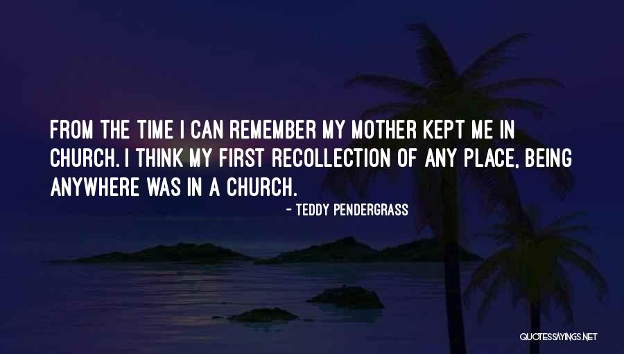 From Mother Quotes By Teddy Pendergrass