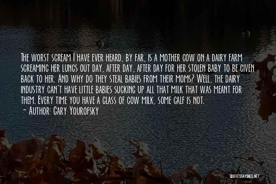 From Mother To Baby Quotes By Gary Yourofsky