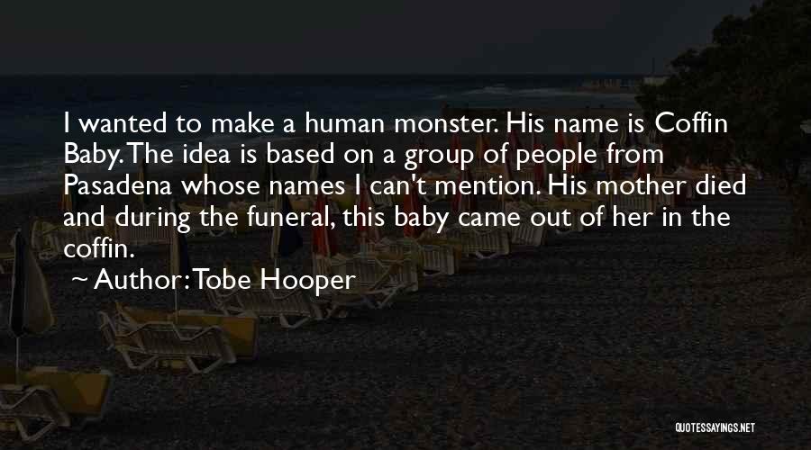 From Mother To Baby Quotes By Tobe Hooper
