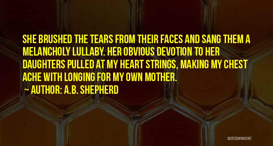 From Mother To Child Quotes By A.B. Shepherd
