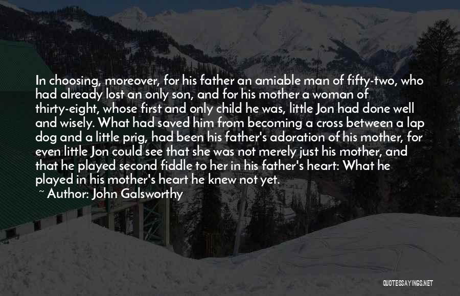 From Mother To Father Quotes By John Galsworthy