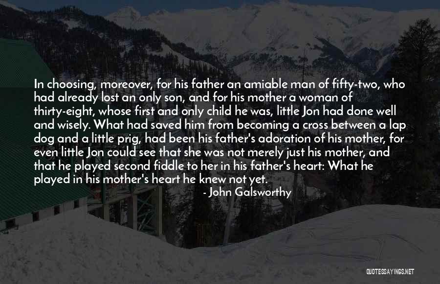 From Mother To Father Quotes By John Galsworthy