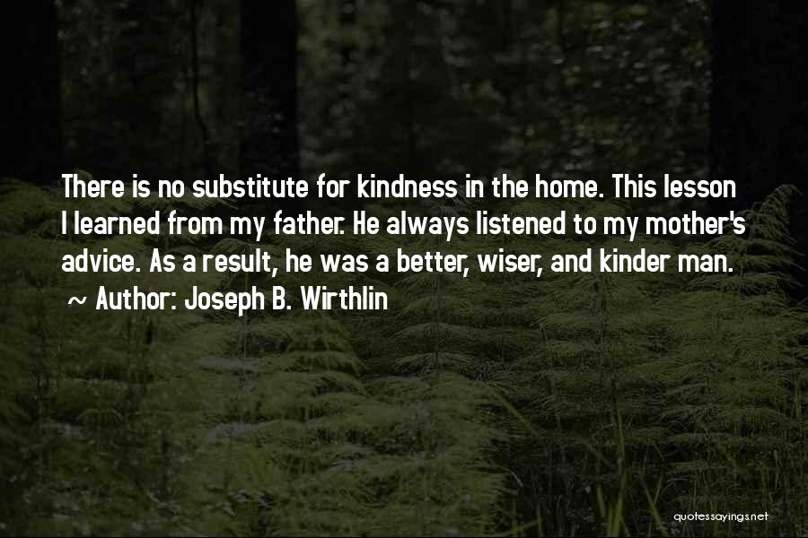 From Mother To Father Quotes By Joseph B. Wirthlin