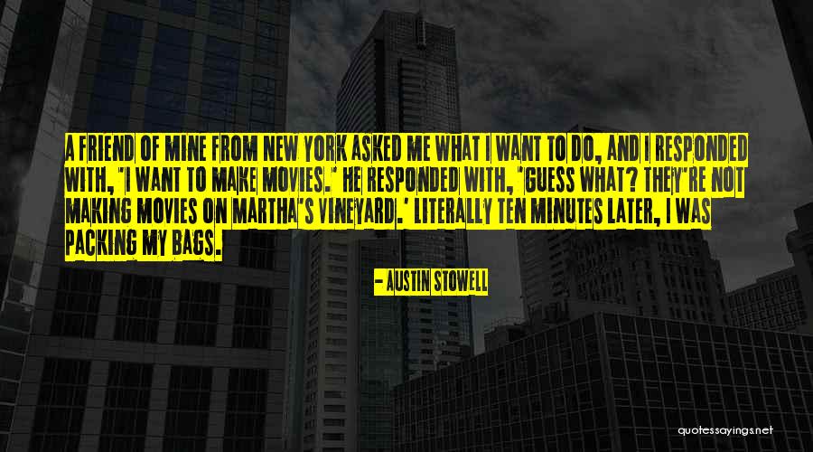 From Movies Quotes By Austin Stowell From Movies Quotes By Austin Stowell