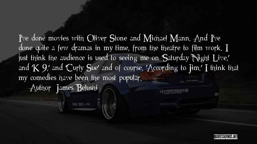 From Movies Quotes By James Belushi
