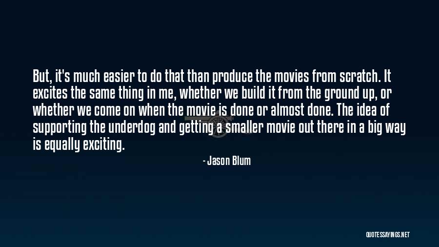 From Movies Quotes By Jason Blum From Movies Quotes By Jason Blum