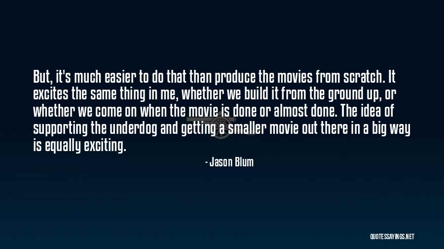 From Movies Quotes By Jason Blum