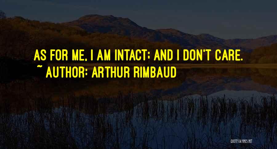 From Now On I Dont Care Quotes By Arthur Rimbaud