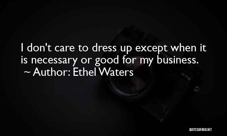 From Now On I Dont Care Quotes By Ethel Waters